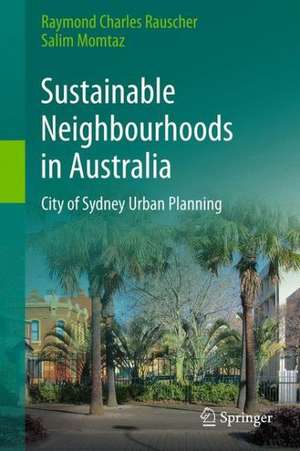 Sustainable Neighbourhoods in Australia: City of Sydney Urban Planning de Raymond Charles Rauscher