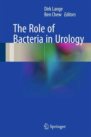 The Role of Bacteria in Urology de Dirk Lange