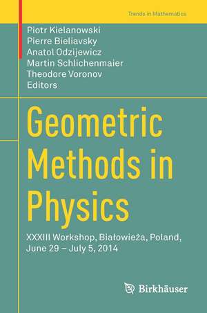 Geometric Methods in Physics: XXXIII Workshop, Białowieża, Poland, June 29 – July 5, 2014 de Piotr Kielanowski