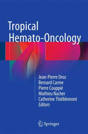 Tropical Hemato-Oncology de Jean-Pierre Droz