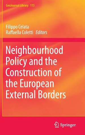 Neighbourhood Policy and the Construction of the European External Borders de Filippo Celata