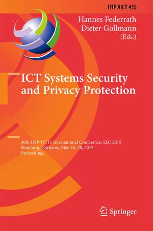 ICT Systems Security and Privacy Protection: 30th IFIP TC 11 International Conference, SEC 2015, Hamburg, Germany, May 26-28, 2015, Proceedings de Hannes Federrath