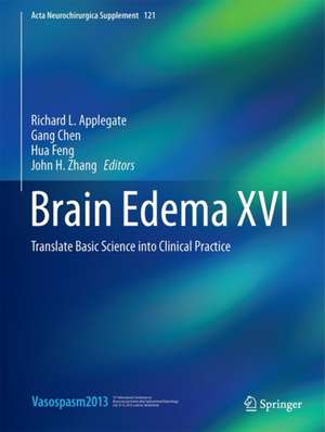 Brain Edema XVI: Translate Basic Science into Clinical Practice de Richard L. Applegate