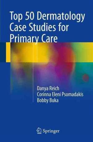 Top 50 Dermatology Case Studies for Primary Care de Danya Reich