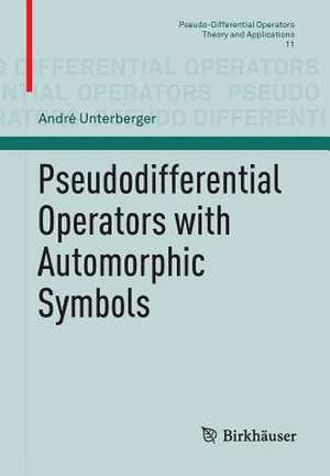 Pseudodifferential Operators with Automorphic Symbols de André Unterberger