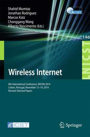 Wireless Internet: 8th International Conference, WICON 2014, Lisbon, Portugal, November 13-14, 2014, Revised Selected Papers de Shahid Mumtaz