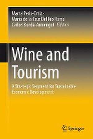 Wine and Tourism: A Strategic Segment for Sustainable Economic Development de Marta Peris-Ortiz