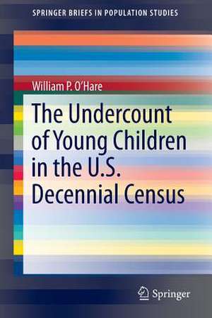 The Undercount of Young Children in the U.S. Decennial Census de William P. O'Hare