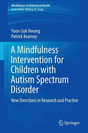 A Mindfulness Intervention for Children with Autism Spectrum Disorders: New Directions in Research and Practice de Yoon-Suk Hwang