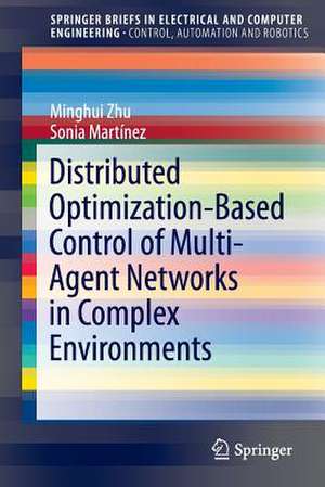 Distributed Optimization-Based Control of Multi-Agent Networks in Complex Environments de Minghui Zhu