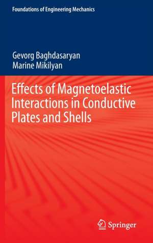 Effects of Magnetoelastic Interactions in Conductive Plates and Shells de Gevorg Baghdasaryan