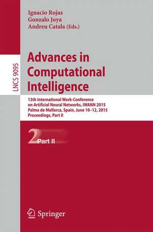 Advances in Computational Intelligence: 13th International Work-Conference on Artificial Neural Networks, IWANN 2015, Palma de Mallorca, Spain, June 10-12, 2015. Proceedings, Part II de Ignacio Rojas