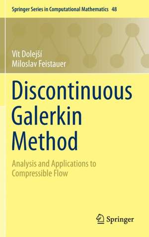 Discontinuous Galerkin Method: Analysis and Applications to Compressible Flow de Vít Dolejší