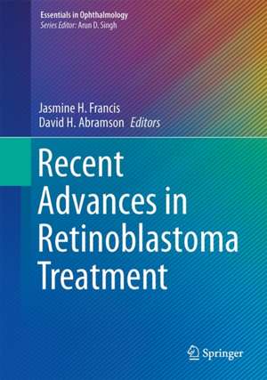 Recent Advances in Retinoblastoma Treatment de Jasmine H. Francis