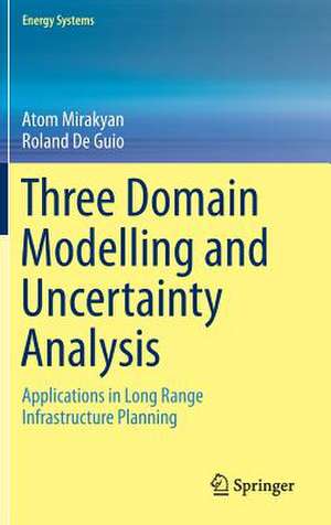 Three Domain Modelling and Uncertainty Analysis: Applications in Long Range Infrastructure Planning de Atom Mirakyan