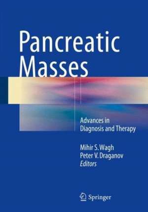 Pancreatic Masses: Advances in Diagnosis and Therapy de Mihir S. Wagh