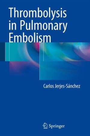 Thrombolysis in Pulmonary Embolism de Carlos Jerjes-Sánchez