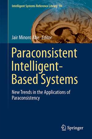 Paraconsistent Intelligent-Based Systems: New Trends in the Applications of Paraconsistency de Jair Minoro Abe