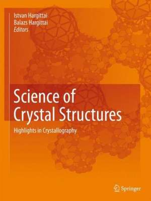 Science of Crystal Structures: Highlights in Crystallography de Istvan Hargittai