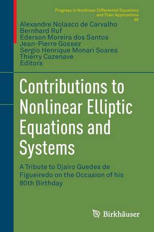 Contributions to Nonlinear Elliptic Equations and Systems: A Tribute to Djairo Guedes de Figueiredo on the Occasion of his 80th Birthday de Alexandre N. Carvalho