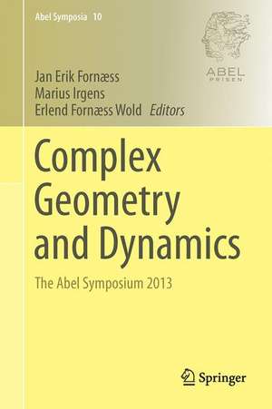 Complex Geometry and Dynamics: The Abel Symposium 2013 de John Erik Fornæss