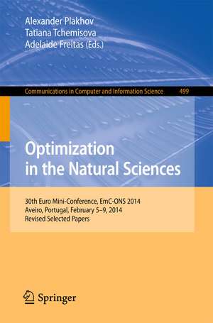 Optimization in the Natural Sciences: 30th Euro Mini-Conference, EmC-ONS 2014, Aveiro, Portugal, February 5-9, 2014. Revised Selected Papers de Alexander Plakhov