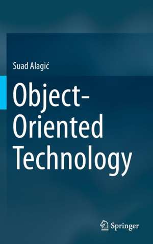 Object-Oriented Technology de Suad Alagić