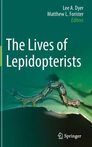 The Lives of Lepidopterists de Lee A. Dyer