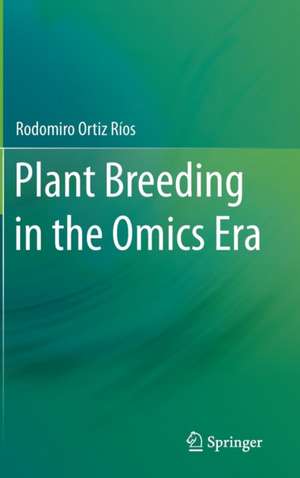 Plant Breeding in the Omics Era de Rodomiro Ortiz Ríos