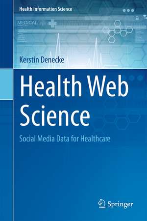 Health Web Science: Social Media Data for Healthcare de Kerstin Denecke