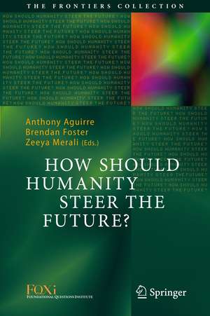 How Should Humanity Steer the Future? de Anthony Aguirre