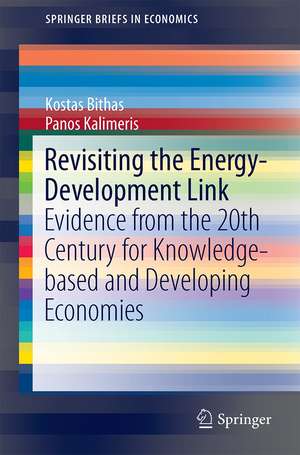 Revisiting the Energy-Development Link: Evidence from the 20th Century for Knowledge-based and Developing Economies de Kostas Bithas