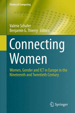 Connecting Women: Women, Gender and ICT in Europe in the Nineteenth and Twentieth Century de Valérie Schafer