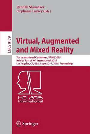 Virtual, Augmented and Mixed Reality: 7th International Conference, VAMR 2015, Held as Part of HCI International 2015, Los Angeles, CA, USA, August 2-7, 2015, Proceedings de Randall Shumaker