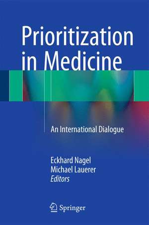 Prioritization in Medicine: An International Dialogue de Eckhard Nagel