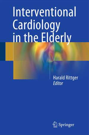 Interventional Cardiology in the Elderly de Harald Rittger