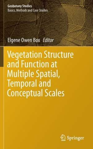 Vegetation Structure and Function at Multiple Spatial, Temporal and Conceptual Scales de Elgene Owen Box