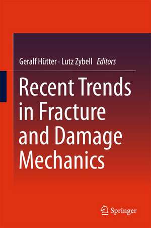 Recent Trends in Fracture and Damage Mechanics de Geralf Hütter