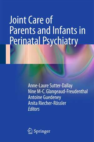 Joint Care of Parents and Infants in Perinatal Psychiatry de Anne-Laure Sutter-Dallay