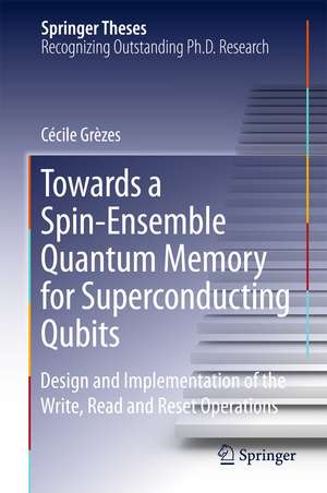 Towards a Spin-Ensemble Quantum Memory for Superconducting Qubits: Design and Implementation of the Write, Read and Reset Steps de Cécile Grèzes