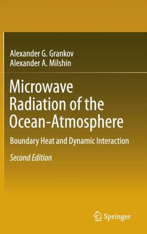 Microwave Radiation of the Ocean-Atmosphere: Boundary Heat and Dynamic Interaction de Alexander G. Grankov