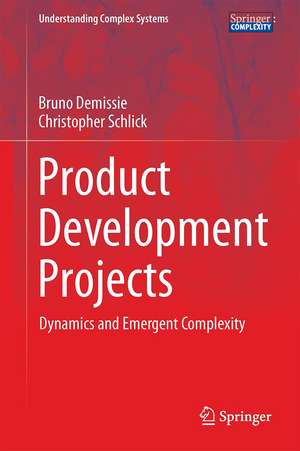 Product Development Projects: Dynamics and Emergent Complexity de Christopher Schlick