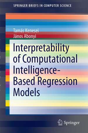 Interpretability of Computational Intelligence-Based Regression Models de Tamás Kenesei