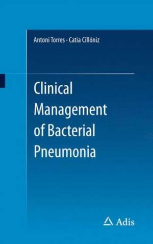 Clinical Management of Bacterial Pneumonia de Antoni Torres