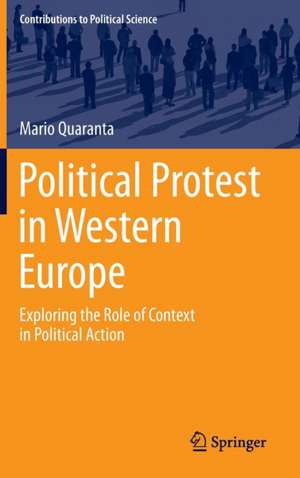 Political Protest in Western Europe: Exploring the Role of Context in Political Action de Mario Quaranta