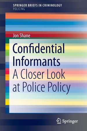 Confidential Informants: A Closer Look at Police Policy de Jon Shane