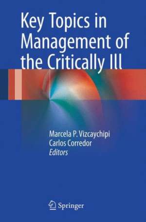 Key Topics in Management of the Critically Ill de Marcela P. Vizcaychipi