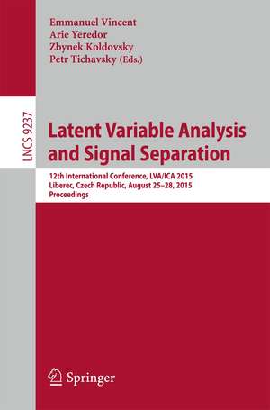 Latent Variable Analysis and Signal Separation: 12th International Conference, LVA/ICA 2015, Liberec, Czech Republic, August 25-28, 2015, Proceedings de Emmanuel Vincent