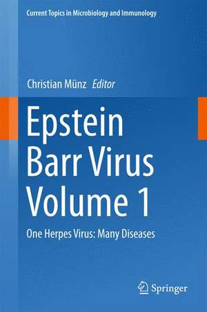 Epstein Barr Virus Volume 1: One Herpes Virus: Many Diseases de Christian Münz