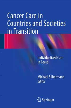 Cancer Care in Countries and Societies in Transition: Individualized Care in Focus de Michael Silbermann